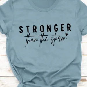 Women Crew Neck Short Sleeve T Shirt Stronger Than The Storm Inspirational Slogan